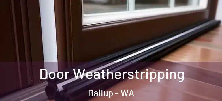  Door Weatherstripping Bailup - WA