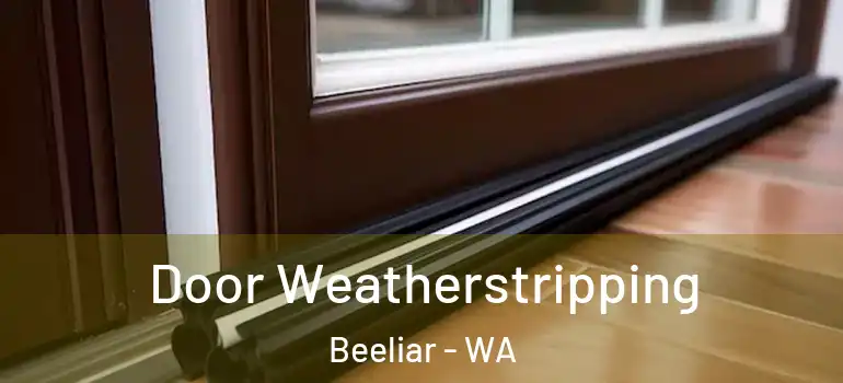  Door Weatherstripping Beeliar - WA