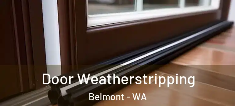  Door Weatherstripping Belmont - WA