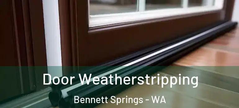 Door Weatherstripping Bennett Springs - WA