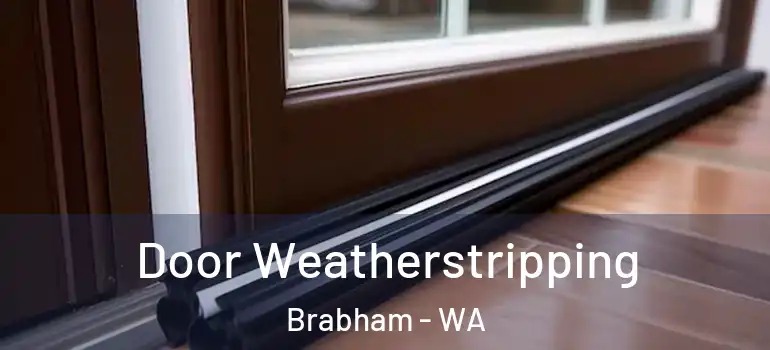  Door Weatherstripping Brabham - WA