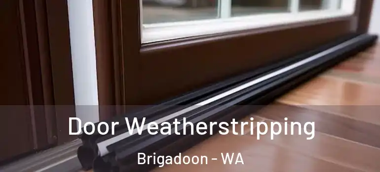  Door Weatherstripping Brigadoon - WA
