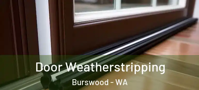  Door Weatherstripping Burswood - WA