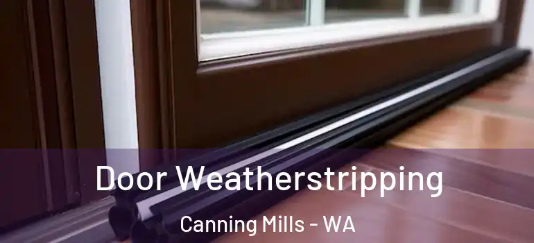  Door Weatherstripping Canning Mills - WA
