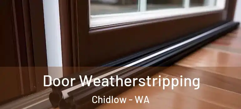  Door Weatherstripping Chidlow - WA