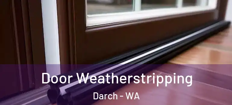  Door Weatherstripping Darch - WA