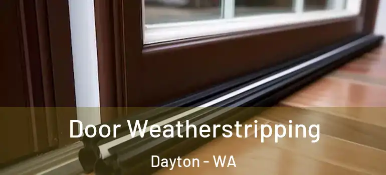  Door Weatherstripping Dayton - WA