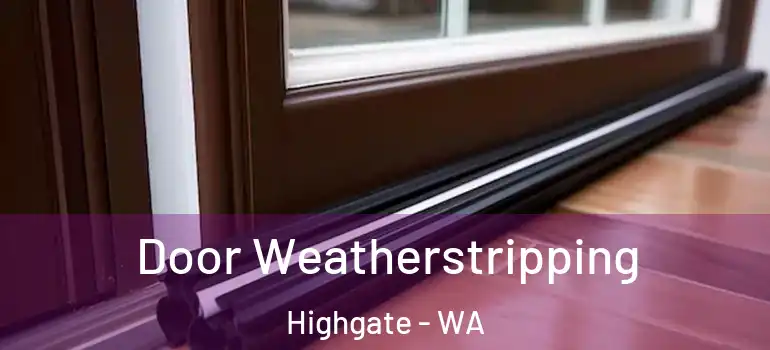  Door Weatherstripping Highgate - WA