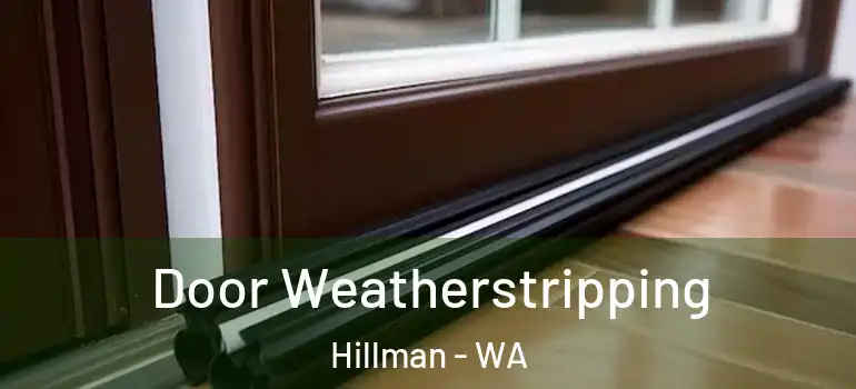  Door Weatherstripping Hillman - WA