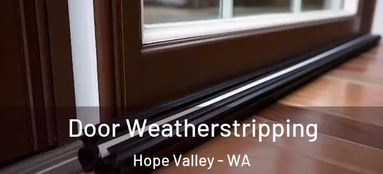  Door Weatherstripping Hope Valley - WA