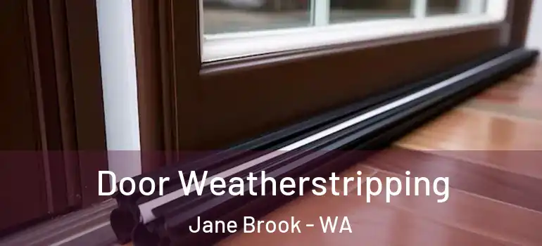  Door Weatherstripping Jane Brook - WA