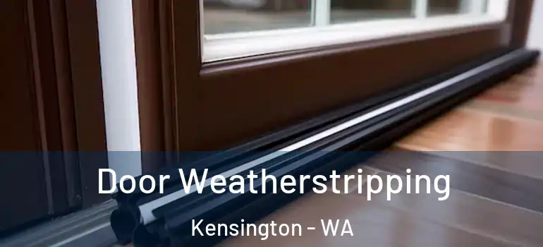  Door Weatherstripping Kensington - WA