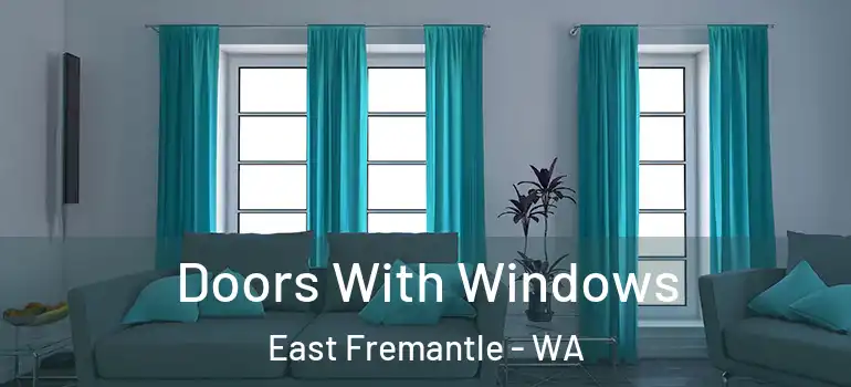  Doors With Windows East Fremantle - WA