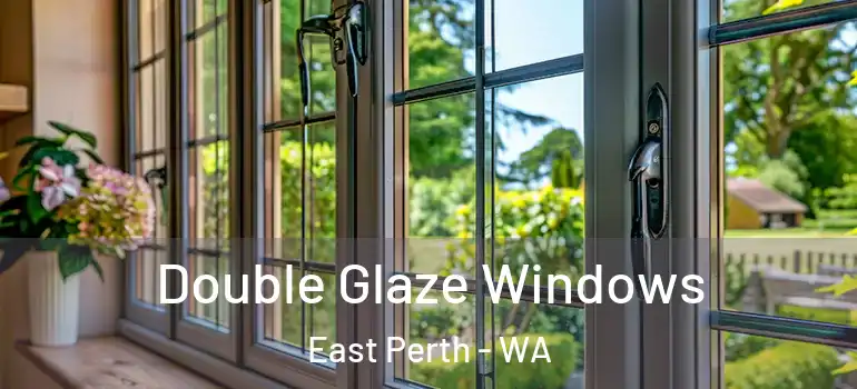  Double Glaze Windows East Perth - WA