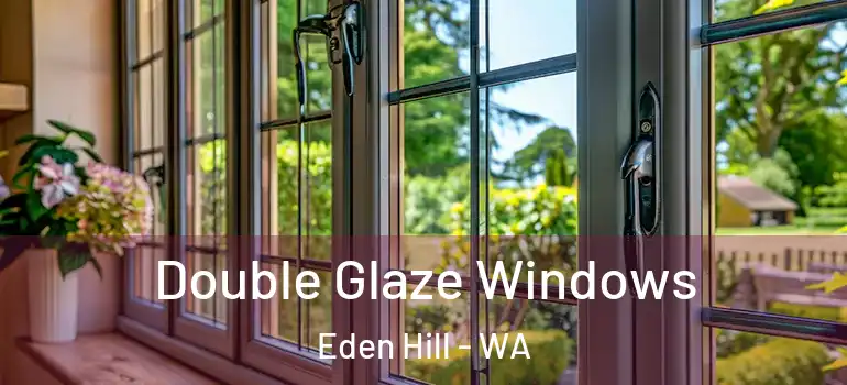 Double Glaze Windows Eden Hill - WA