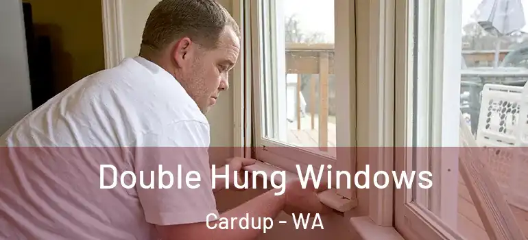 Double Hung Windows Cardup - WA
