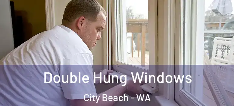 Double Hung Windows City Beach - WA