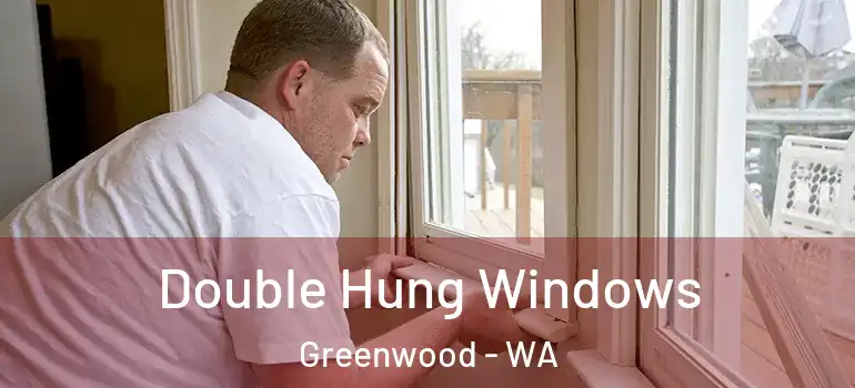  Double Hung Windows Greenwood - WA