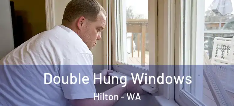 Double Hung Windows Hilton - WA