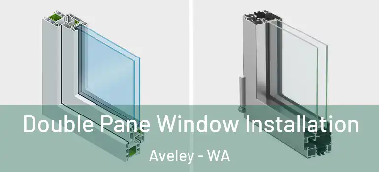 Double Pane Window Installation Aveley - WA