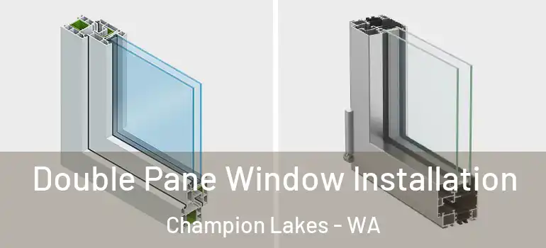 Double Pane Window Installation Champion Lakes - WA