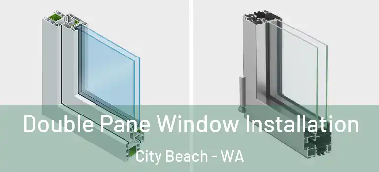 Double Pane Window Installation City Beach - WA