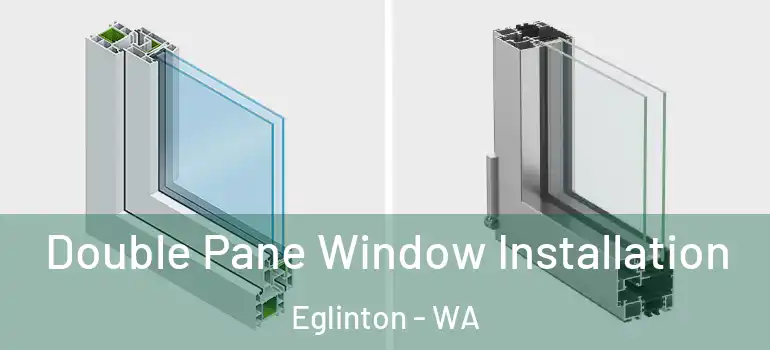 Double Pane Window Installation Eglinton - WA