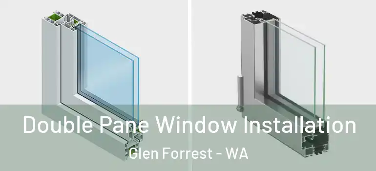  Double Pane Window Installation Glen Forrest - WA
