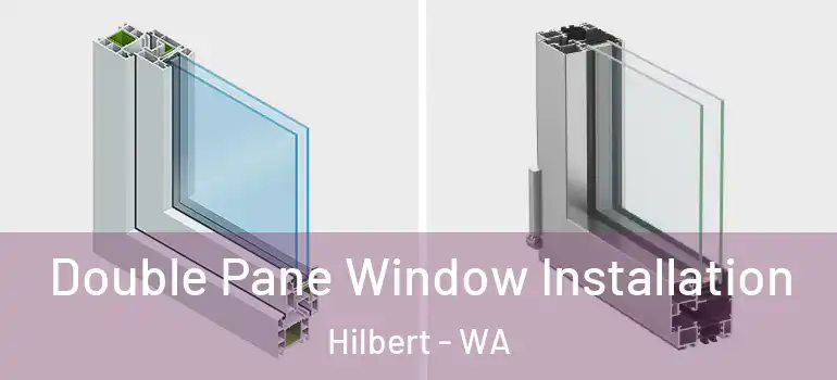 Double Pane Window Installation Hilbert - WA
