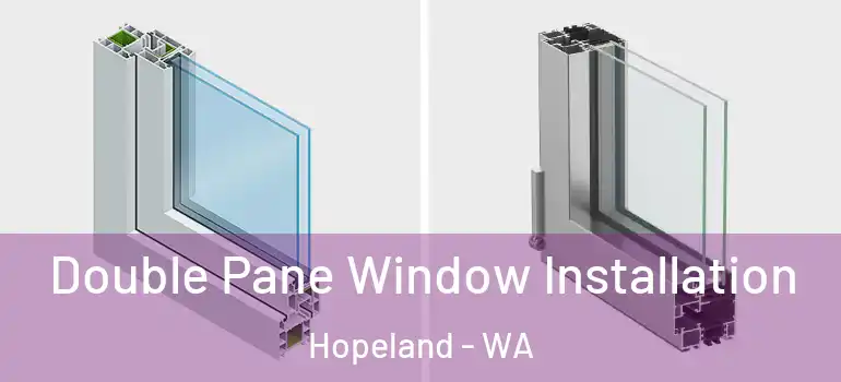 Double Pane Window Installation Hopeland - WA