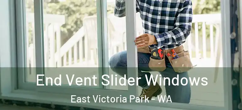 End Vent Slider Windows East Victoria Park - WA