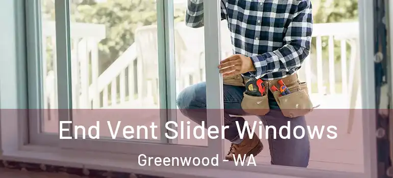  End Vent Slider Windows Greenwood - WA