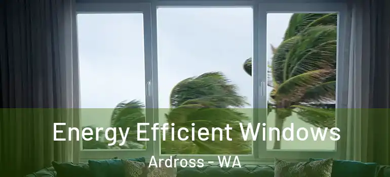 Energy Efficient Windows Ardross - WA