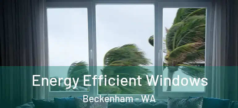 Energy Efficient Windows Beckenham - WA