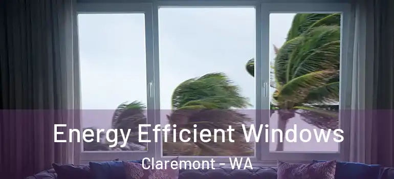  Energy Efficient Windows Claremont - WA