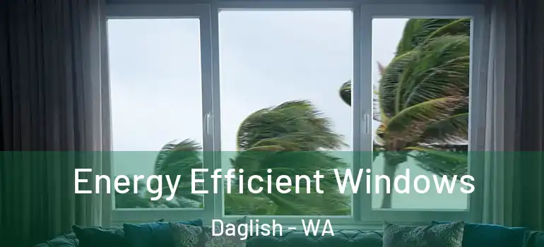 Energy Efficient Windows Daglish - WA