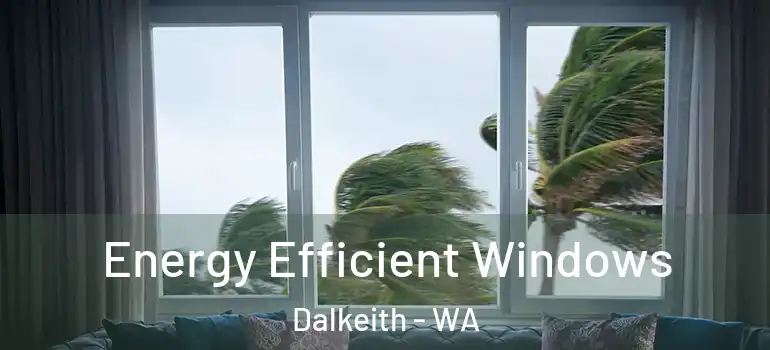 Energy Efficient Windows Dalkeith - WA