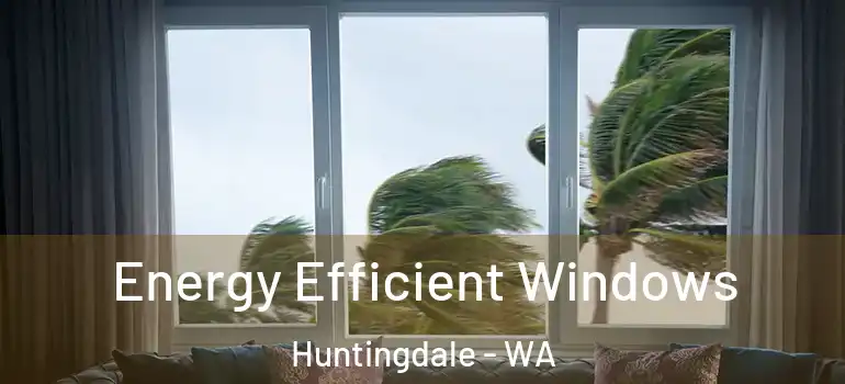  Energy Efficient Windows Huntingdale - WA