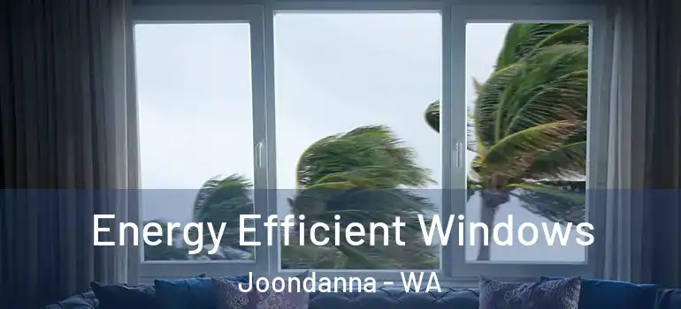 Energy Efficient Windows Joondanna - WA