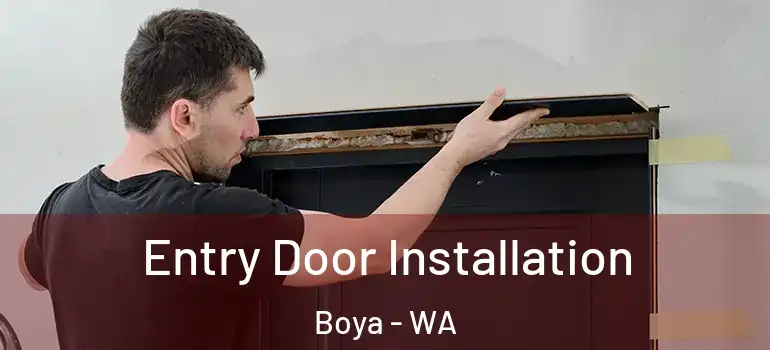 Entry Door Installation Boya - WA