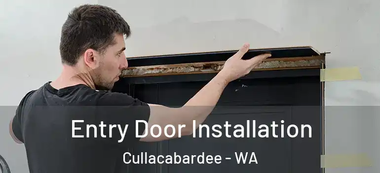  Entry Door Installation Cullacabardee - WA