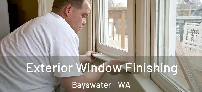  Exterior Window Finishing Bayswater - WA