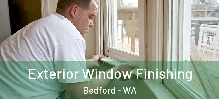  Exterior Window Finishing Bedford - WA