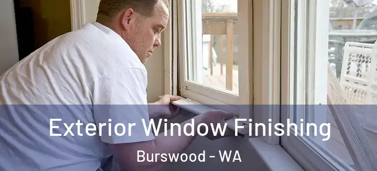 Exterior Window Finishing Burswood - WA