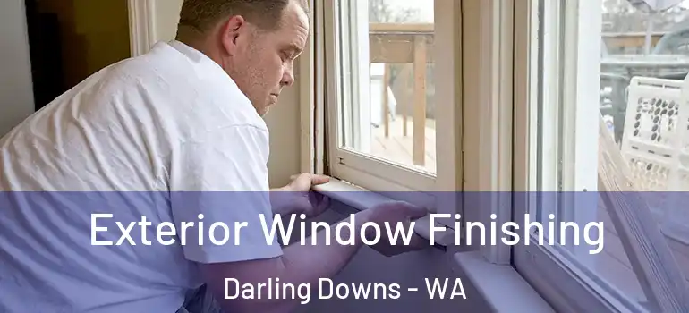  Exterior Window Finishing Darling Downs - WA