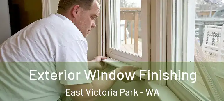  Exterior Window Finishing East Victoria Park - WA