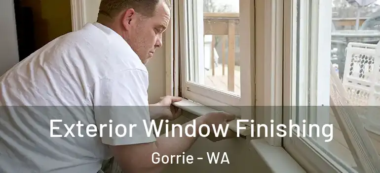 Exterior Window Finishing Gorrie - WA