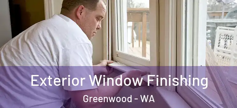  Exterior Window Finishing Greenwood - WA