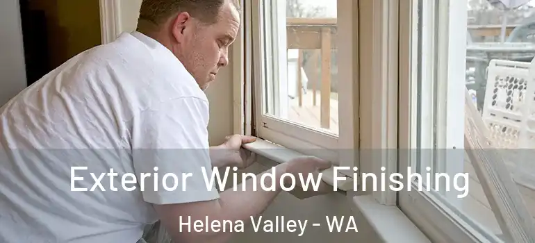 Exterior Window Finishing Helena Valley - WA