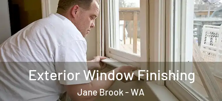  Exterior Window Finishing Jane Brook - WA
